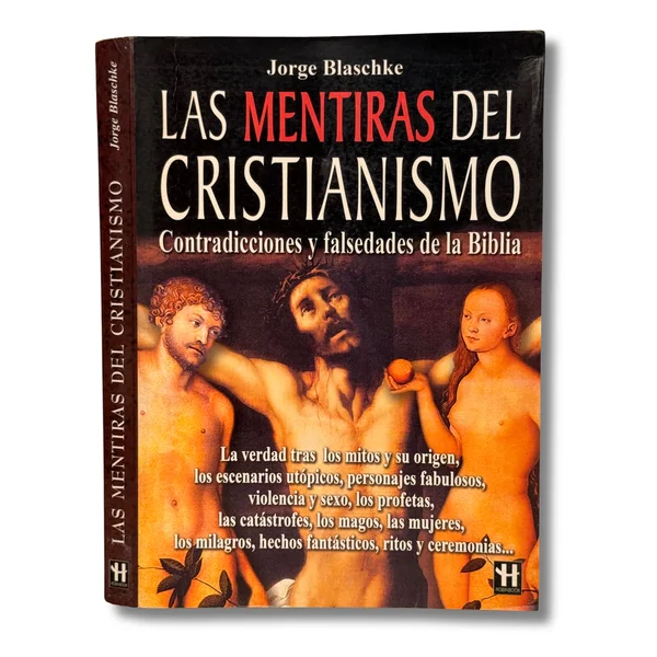 Las mentiras del cristianismo. Contradicciones y falsedades de la biblia