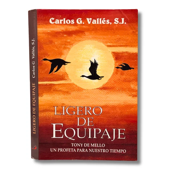 Ligero de equipaje. Tony de Mello, un profeta para nuestro tiempo