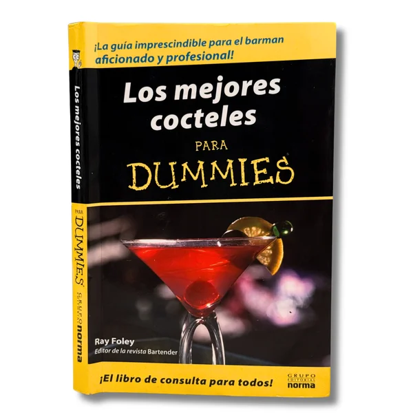 Los mejores cocteles para Dummies. ¡ La guía imprescindible para el barman aficionado y profesional!