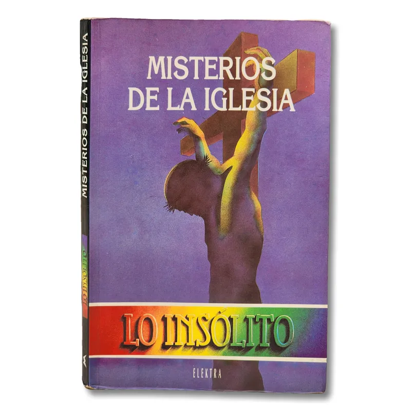 Misterios de la iglesia. Milagros del misticismo, desde estigmas hasta cuerpos incorruptibles