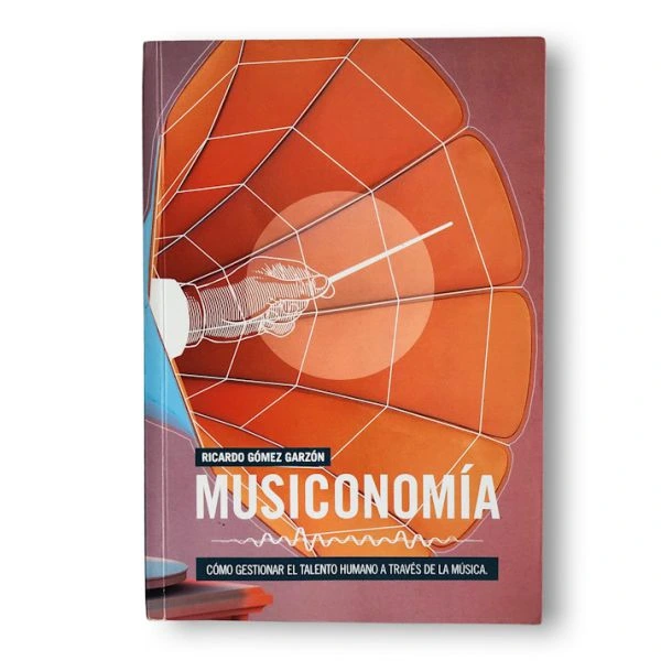Musiconomía: Cómo gestionar el talento humano a través de la música