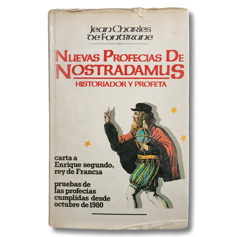Nuevas profecías de Nostradamus. Carta a Enrique Segundo, rey de Francia. Pruebas de las profecías cumplidad desde octubre 1980