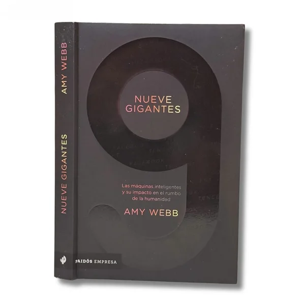 Nueve gigantes. Las máquinas inteligentes y su impacto en el rumbo de la humanidad