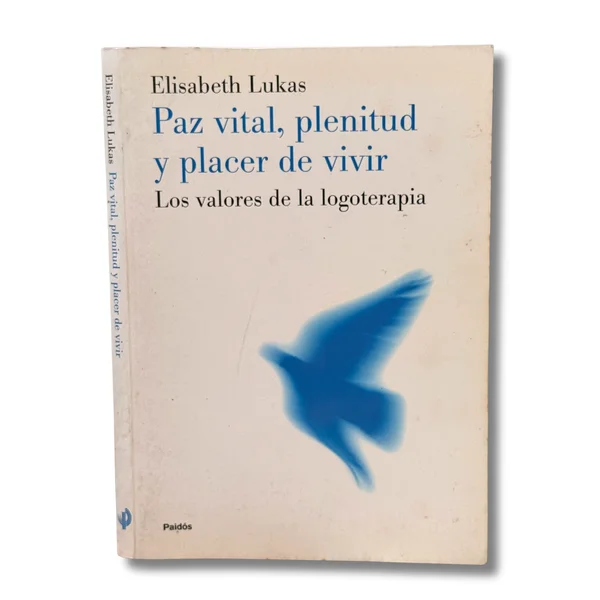Paz vital, plenitud y placer de vivir. Los valores de la logoterapia