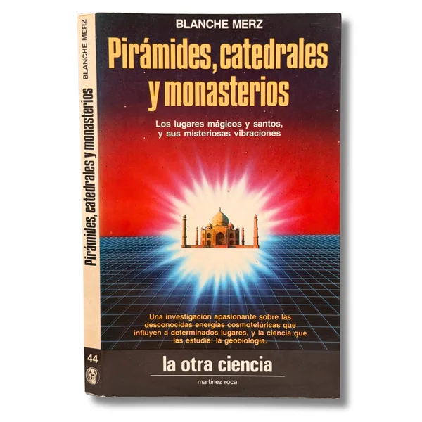 Pirámides, catedrales y monasterios . Los lugares mágicos y santos y sus misteriosas vibraciones