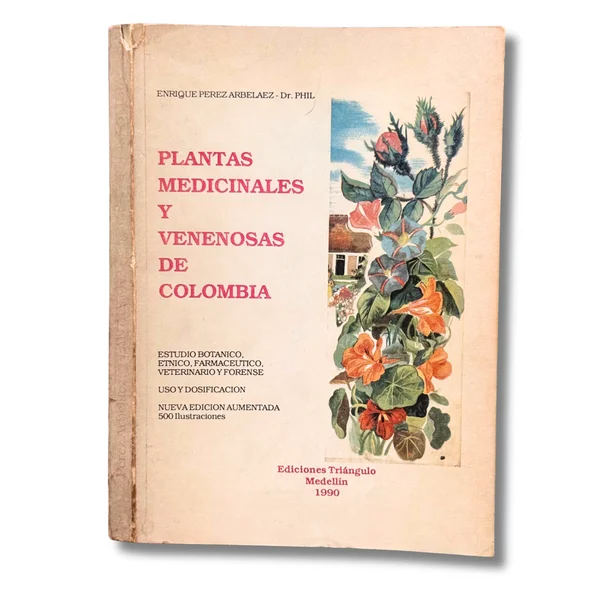 Plantas medicinales y venenosas de Colombia. Ideas generales sobre plantas medicinales y venenosas, su cultivo y comercio y sobre el método de estudiarlas