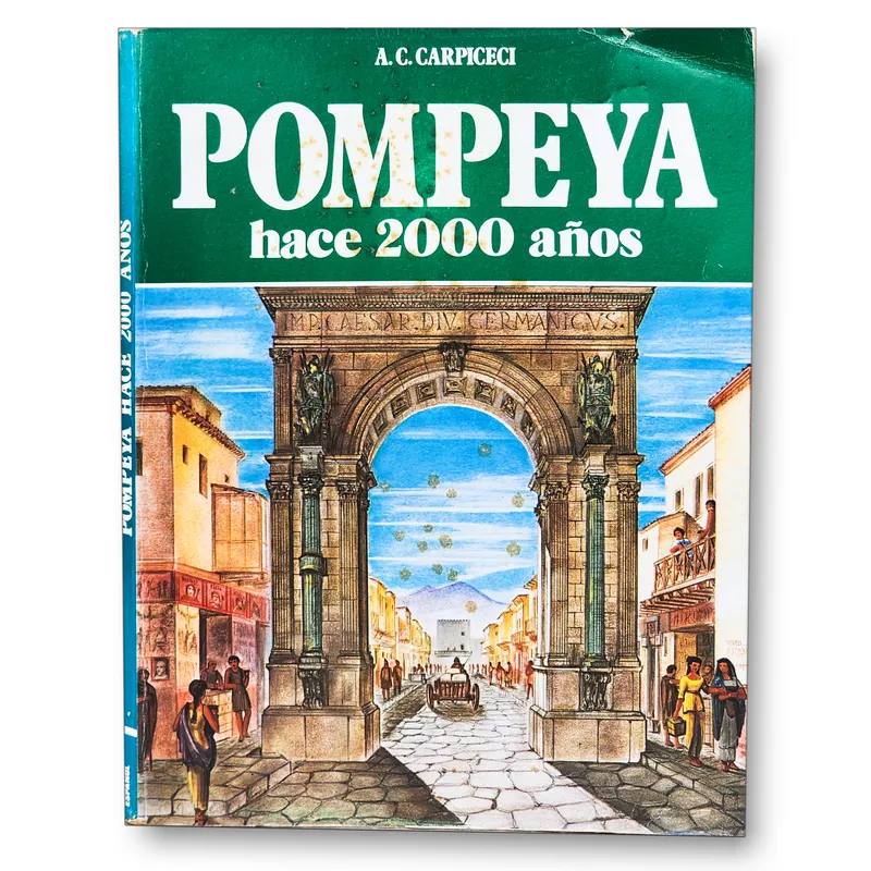 Pompeya. Hace 2000 Años