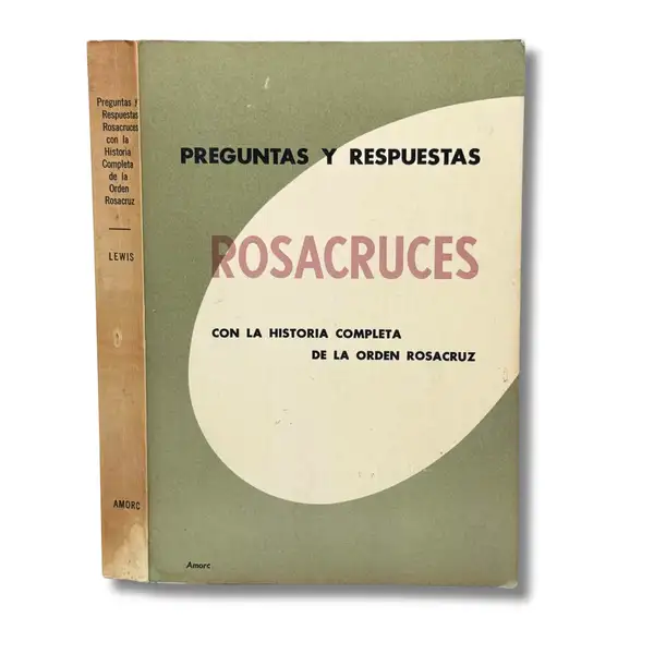 Preguntas y respuestas Rosacruces. Con la historia completa de la Orden Rosa Cruz