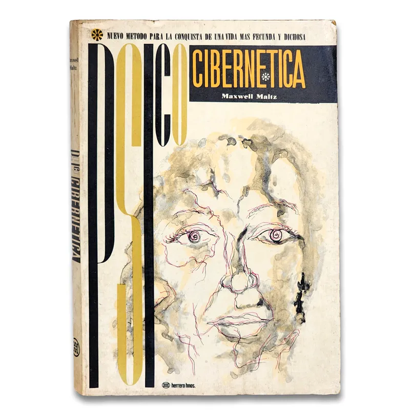 Psico-cibernética: nuevo método para la conquista de una vida más fecunda y dichosa