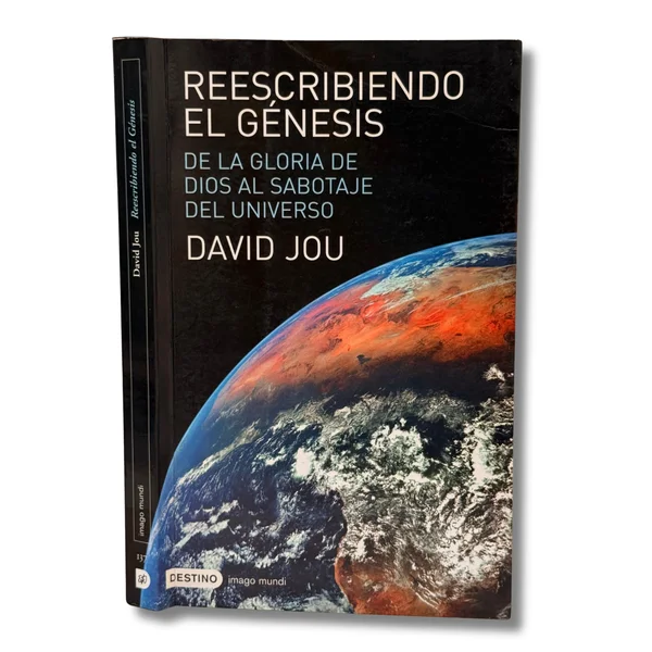 Reescribiendo el génesis. De la gloria de Díos al sabotaje del universo