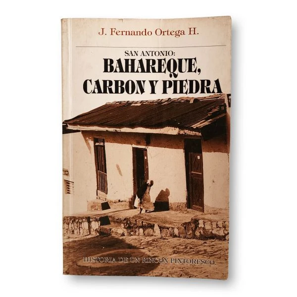 San Antonio: Bahareque, carbón y piedra
Historia de un rincón pintoresco