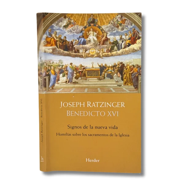 Signos de la nueva vida. Homilías sobre los sacramentos de la iglesia