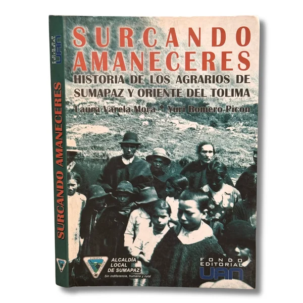 Surcando amaneceres. Historia de los agrarios de Sumapaz y Oriente del Tolima