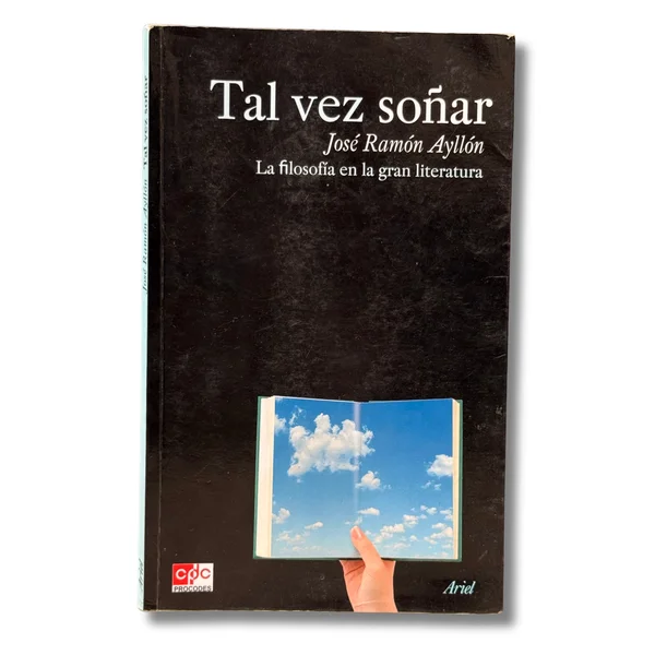 Tal vez soñar. Filosofía en la gran literatura