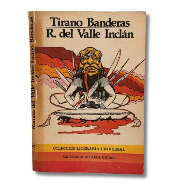 Tirano Banderas. Ramón Del Valle Inclán