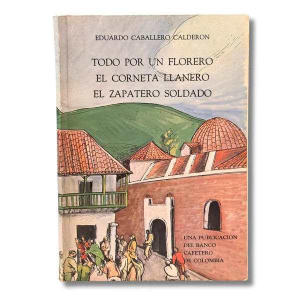 Tres cuentos infantiles: Todo por un florero/El corneta llanero/ El zapatero soldado