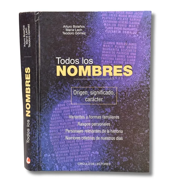 Todos los nombres. Origen. Significado, Carácter. Variantes y formas familiares. Personajes relevantes de la historia. Nombres célebres de nuestros días