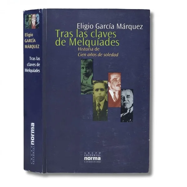 Tras las claves de Melquíades: historia de Cien años de soledad