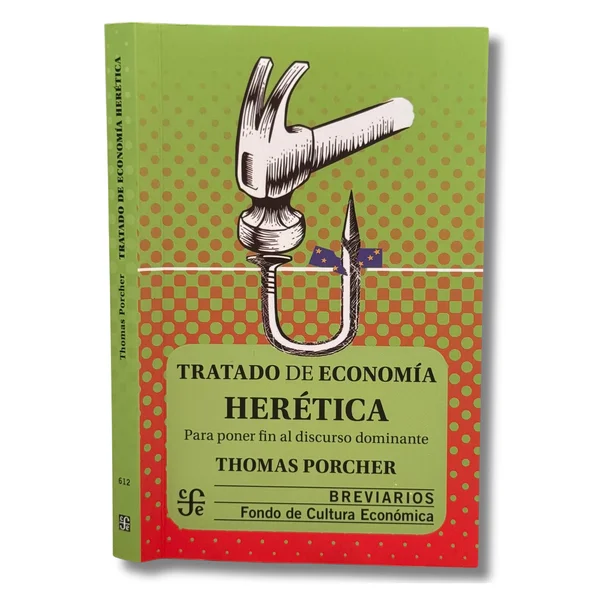 Tratado de economía herética. Para poner fin al discurso dominante