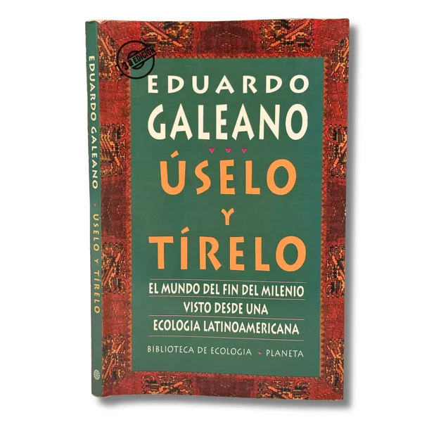 Úselo y tírelo. El mundo del fin del milenio visto desde una ecología latinoamericana
(Algunos subrayados a resaltador )
