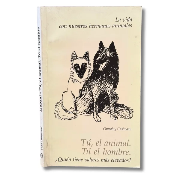 Tú, el animal. Tú, el hombre. ¿Quién tiene valores más elevados?