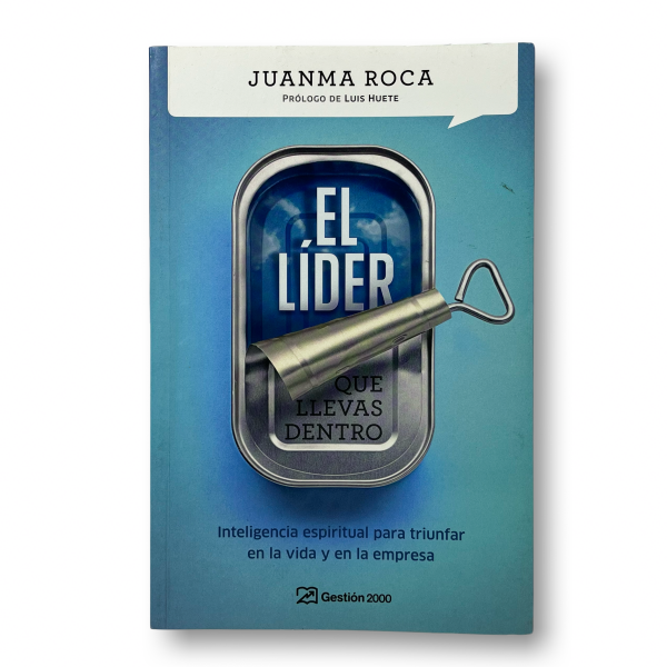 El líder que llevas dentro: inteligencia espiritual para triunfar en la vida y en la empresa