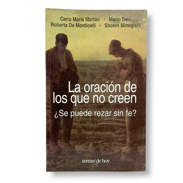 La oración de los que no creen. ¿Se puede rezar sin fe?