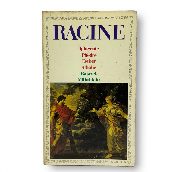 Theatre complet II: Iphigénie Phèdre Esther, Athalie, Bajazet, Mithridate